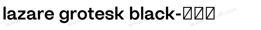lazare grotesk black字体转换